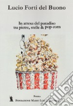 In attesa del paradiso tra pietre, stelle & pop corn libro