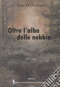 Oltre l'alba delle nebbie libro