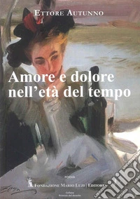 Amore e dolore nell'età del tempo libro