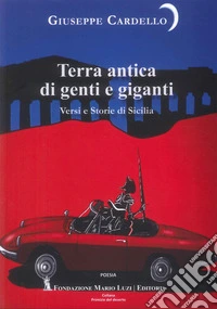 Terra antica di genti e giganti. Versi e storie di Sicilia