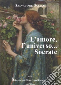 L'amore, l'universo... Socrate libro