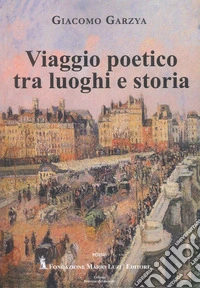 Viaggio poetico tra luoghi e storia libro