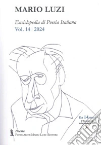 Enciclopedia di poesia italiana. Mario Luzi. Vol. 14 libro