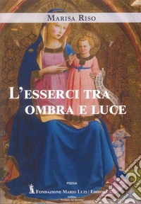 L'esserci tra ombra e luce libro