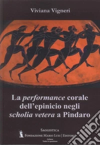 La performance corale dell'epinicio negli «scholia vetera» a Pindaro libro