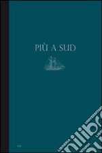 Più a sud. Un progetto per Lampedusa. Francesco Arena, Emanuele Lo Cascio, Sislej Xhafa. Ediz. multilingue libro