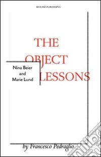 The object lessons. Ediz. illustrata libro
