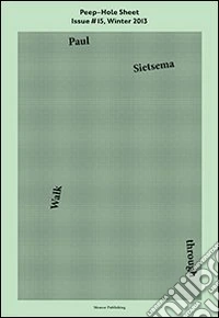 Paul Sietsema. Walk through. Peep-Hole Sheet. Ediz. multilingue. Vol. 15 libro