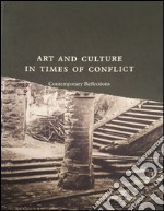 Art and culture in times of conflict. Contemporary reflections libro