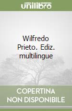 Wilfredo Prieto. Ediz. multilingue