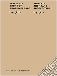 Too early too late. Ediz. multilingue libro