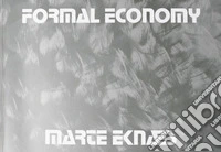 Marte Eknaes. Formal economy. Ediz. illustrata libro