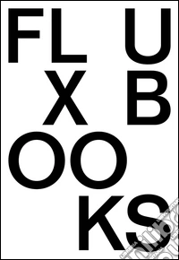 Fluxbooks. Ediz. illustrata libro