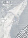 Robert Overby: works 1969-1987 libro