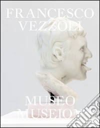 Francesco Vezzoli. Museo Museion. Ediz. multilingue