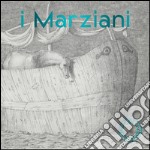 I Marziani, Collezione Ramo: Disegno nell'arte italiana del XX secolo-Drawing in Italian XX century Art. Ediz. bilingue