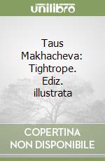 Taus Makhacheva: Tightrope. Ediz. illustrata