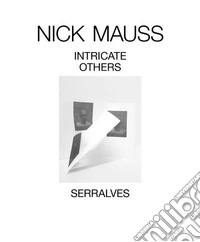 Nick Mauss. Intricate others. Ediz. inglese e portoghese libro