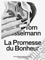 Tom Wesselmann. La promesse du bonheur. Ediz. illustrata libro