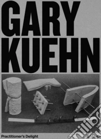 Gary Kuehn. Practitioner's delight libro
