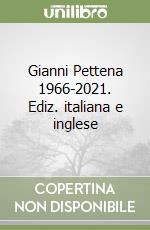 Gianni Pettena 1966-2021. Ediz. italiana e inglese libro