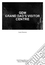 Laure Prouvost. GDM Grand Dad's Visitor Center libro