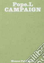 Pope.L. Campaign. Ediz. illustrata libro