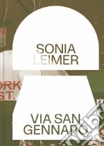 Sonia Leimer: Via San Gennaro. Ediz. illustrata libro