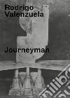 Rodrigo Valenzuela. Journeyman. Ediz. illustrata libro