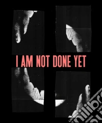 Kameelah Janan Rasheed: I am not done yet. Ediz. multilingue