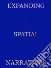 Expanding spatial narratives libro