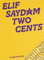 Elif Saydam: two cents. Ediz. inglese, turca e tedesca libro