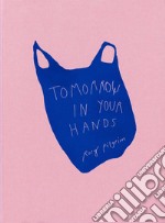 Rory Pilgrim. Tomorrow in your hands. Ediz. illustrata libro