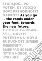 As you go... the roads under your feet, towards the new future libro