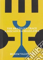 Rubem valentim. The brazilian trace. A riscadura brasileira