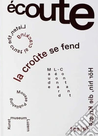 Maude Léonard-Contant. Écoute. La crôute se fend-Listen. The crust is cracking-Hör hin. Die Kruste reisst. Ediz. multilingue libro