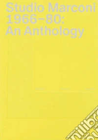 Studio Marconi 1966-80: an anthology. Ediz. bilingue libro