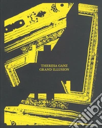 Theresa Ganz. Grand Illusion. Ediz. illustrata libro