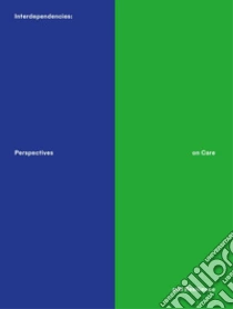Interdependencies:�perspectives on care and resilience. Ediz. inglese e tedesca