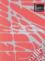 Pakui Hardware and Marija Teres? Rozanskait?. Inflammation. 60th international art exhibition. La Biennale di Venezia. Pavilion of Lithuania. Ediz. illustrata libro