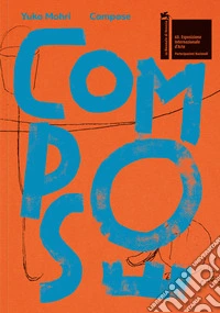 Yuko Mohri: composed. Ediz. illustrata libro