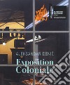 Aleksandar Denic: Exposition Coloniale. The Serbian Pavilion. 60th International Art Exhibition of La Biennale di Venezia. Ediz. multilingue libro