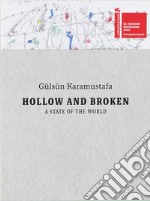 Gülsün Karamustafa. Hollow and Broken: A State of the World. 60th International Art Exhibition, La Biennale di Venezia libro