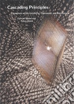 Conrad Shawcross: Cascading Principles. Expansions Within Geometry, Philosophy, and Interference libro