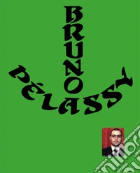 Bruno Pélassy. Ediz. a colori libro