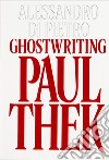 Alessandro Di Pietro: Ghostwriting Paul Thek. Ediz. bilingue libro