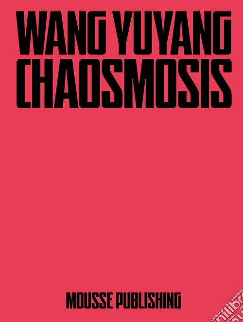 Wang Yuyang: Chaosmosis
