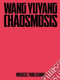Wang Yuyang: Chaosmosis libro