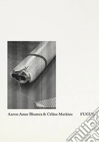 Aaron Amar Bhamra & Céline Mathieu: Fugue. Ediz. a colori libro