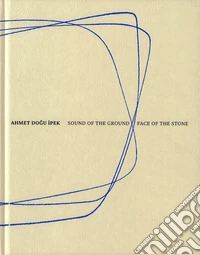 Ahmet Do?u ?pek: Sound of the ground-Face of the stone libro